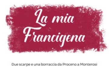 La mia Francigena. Due scarpe e una borraccia da Proceno a Monterosi