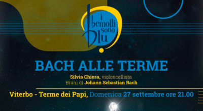 Domenica 27 settembre alle Terme dei Papi si ascolta Bach. Festival “I Bemolli sono blu & Viterbo in Musica”