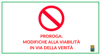 Anche oggi 27 luglio fino alle 19 divieto di circolazione tratto via della Verità