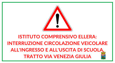 Istituto comprensivo Ellera, interruzione circolazione veicolare all’ingresso e all’uscita di scuola, tratto via Venezia Giulia