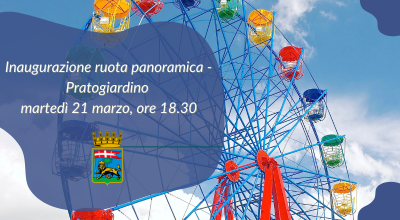 Inaugurazione ruota panoramica Pratogiardino alle ore 18.30