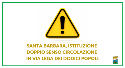 Santa Barbara, istituzione doppio senso circolazione in via Lega dei Dodici Popoli