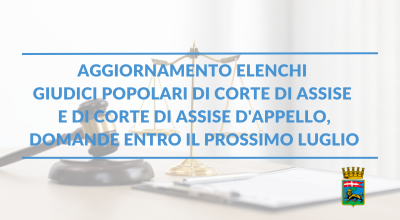 Aggiornamento elenchi giudici popolari di Corte di assise e di Corte di assise d’appello, domande entro il prossimo luglio per anni 2024-2025