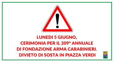 Lunedi 5 giugno, cerimonia per il 209° annuale di fondazione Arma Carabinieri. Divieto di sosta in piazza Verdi