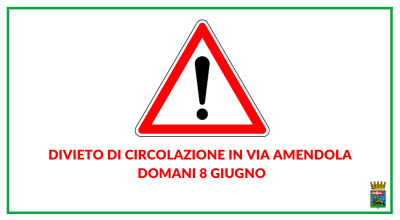 Divieto di circolazione in via Amendola domani 8 giugno