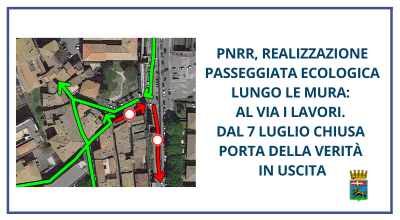 PNRR, realizzazione passeggiata ecologica lungo le mura: al via i lavori. Dal 7 luglio chiusa porta della Verità in uscita