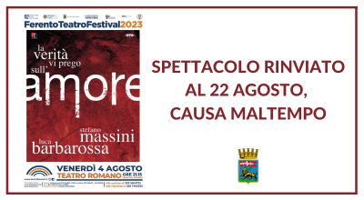 Ferento, maltempo. Rinviato al 22 agosto lo spettacolo “La verità vi prego sull’amore” previsto per domani