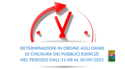 Determinazioni in ordine agli orari di chiusura dei pubblici esercizi nel periodo dall’11/08 al 30/09/2023