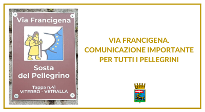 Via Francigena. Comunicazione importante per tutti i pellegrini