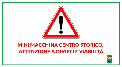 Mini Macchina centro storico, attenzione a divieti e viabilità