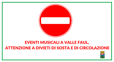 Eventi musicali a Valle Faul, attenzione a divieti di sosta e di circolazione