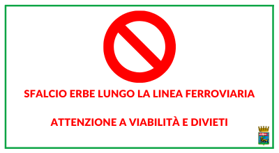 Sfalcio erbe lungo linea ferroviaria, attenzione a viabilità e divieti in via della Ferrovia e parcheggio viale R. Capocci