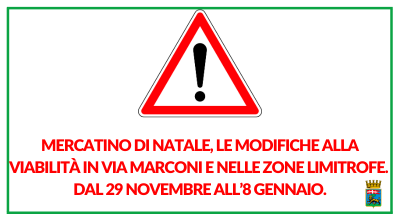 Mercatino di Natale, le modifiche alla viabilità in via Marconi e nelle zone limitrofe