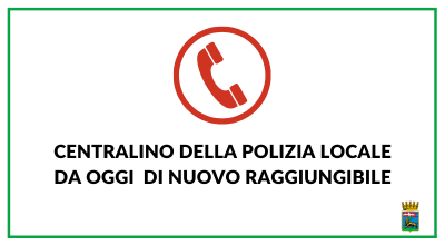 Centralino della Polizia Locale da oggi di nuovo raggiungibile