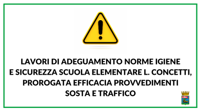 Lavori di adeguamento norme igiene e sicurezza scuola elementare L. Concetti, prorogata efficacia provvedimenti sosta e traffico