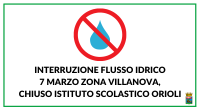 Interruzione flusso idrico 7 marzo zona Villanova, chiuso istituto scolastico Orioli. C’è l’ordinanza