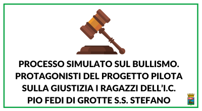 Processo simulato sul bullismo. Protagonisti del progetto pilota sulla giustizia i ragazzi dell’I.C. Pio Fedi di Grotte S.S. Stefano