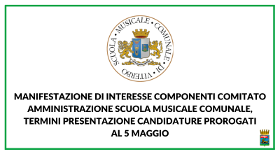 Manifestazione di interesse componenti comitato amministrazione Scuola Musicale Comunale, termini presentazione candidature prorogati al 5 maggio