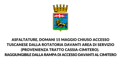 Asfaltature, domani 15 maggio chiuso accesso Tuscanese dalla rotatoria davanti area di servizio (provenienza tratto Cassia-cimitero). Raggiungibile dalla rampa di accesso davanti al cimitero