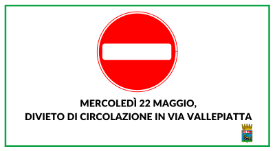 Mercoledì 22 maggio, divieto di circolazione in via Vallepiatta