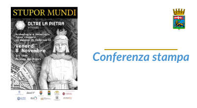 Presentazione del progetto Stupor Mundi – Oltre la Pietra. Venerdì 8 ottobre, ore 11 – sala consiliare di Palazzo dei Priori