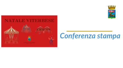 Conferenza stampa il Natale a Viterbo. Venerdì 29 novembre, ore 15 – sala consiliare di Palazzo dei Priori