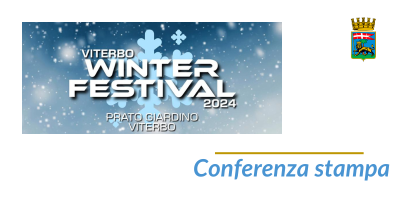 Conferenza stampa Viterbo Winter Festival 2024. Martedì 17 dicembre, ore 10 – sala Regia di Palazzo dei Priori