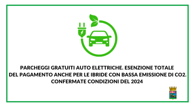 Parcheggi gratuiti auto elettriche. Esenzione totale del pagamento anche per le ibride con bassa emissione di CO2. Confermate condizioni del 2024