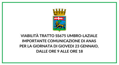 Viabilità tratto SS675 Umbro-Laziale. Importante comunicazione di Anas per la giornata di giovedì 23 gennaio, dalle ore 9 alle ore 18