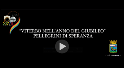 Viterbo nell’Anno del Giubileo – Pellegrini di Speranza